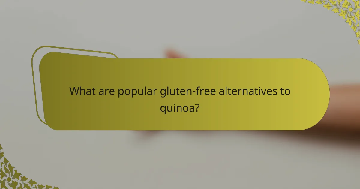 What are popular gluten-free alternatives to quinoa?