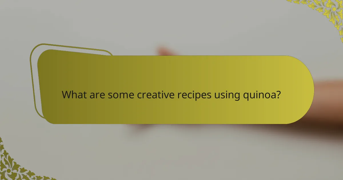 What are some creative recipes using quinoa?