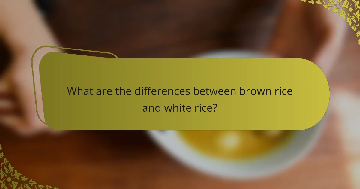 What are the differences between brown rice and white rice?
