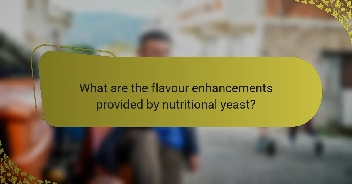What are the flavour enhancements provided by nutritional yeast?