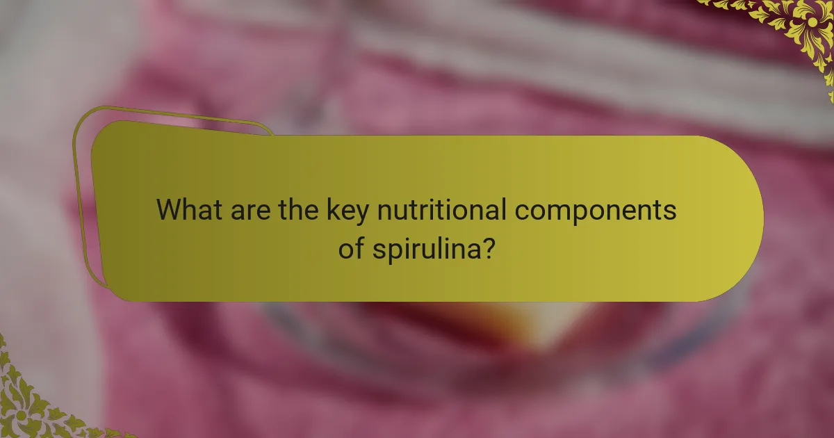 What are the key nutritional components of spirulina?
