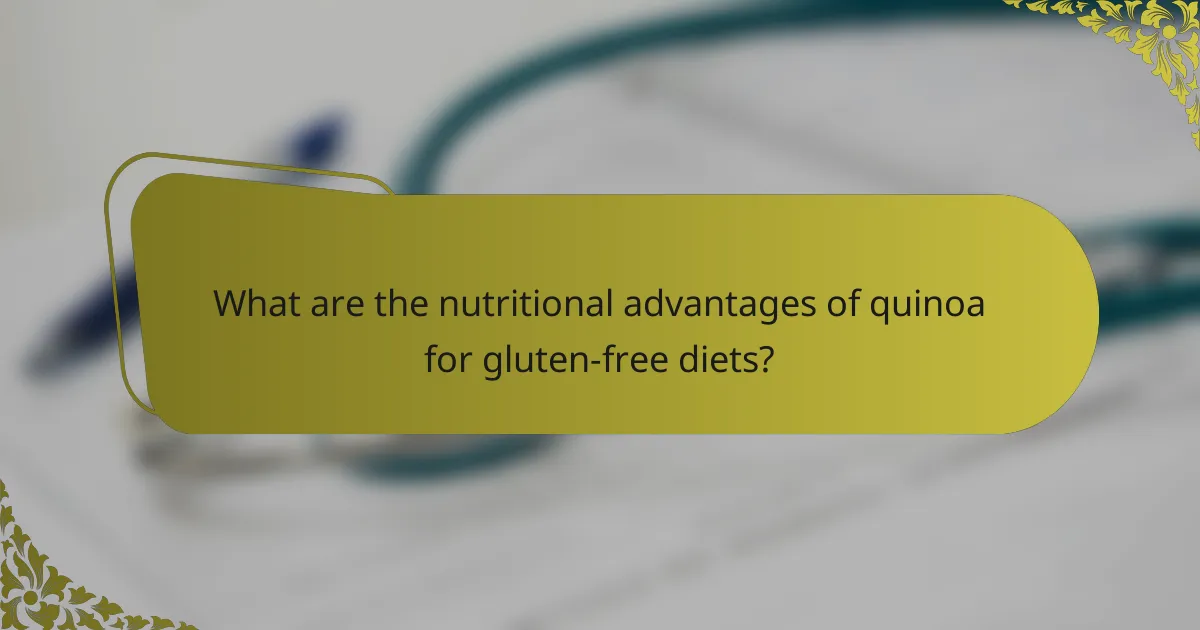 What are the nutritional advantages of quinoa for gluten-free diets?
