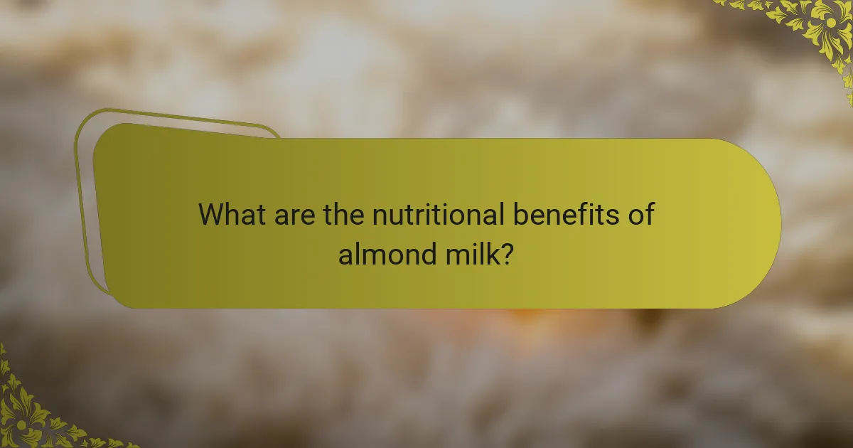 What are the nutritional benefits of almond milk?