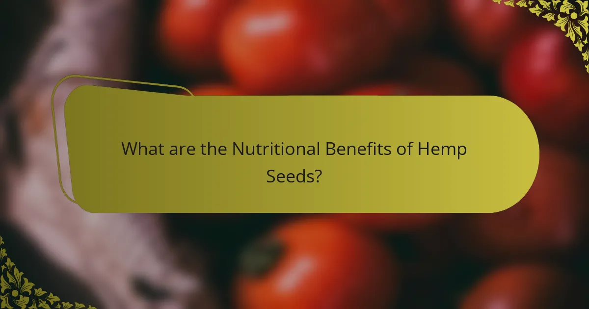 What are the Nutritional Benefits of Hemp Seeds?