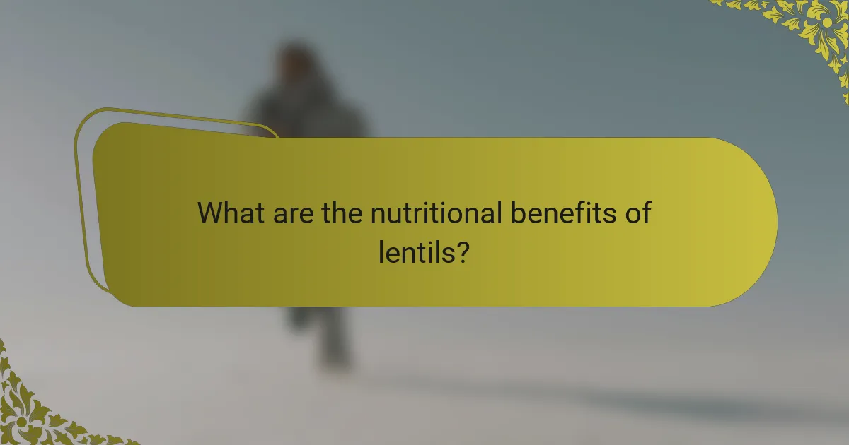 What are the nutritional benefits of lentils?
