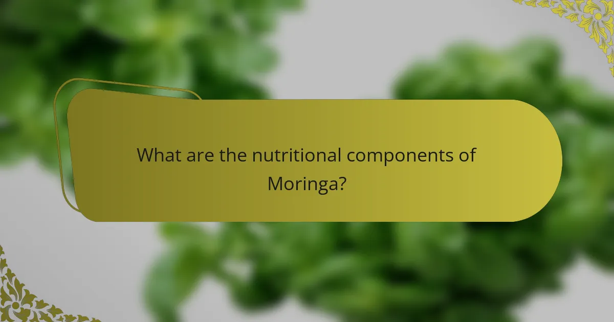 What are the nutritional components of Moringa?