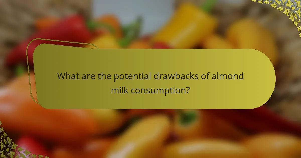 What are the potential drawbacks of almond milk consumption?