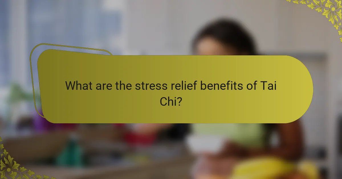 What are the stress relief benefits of Tai Chi?