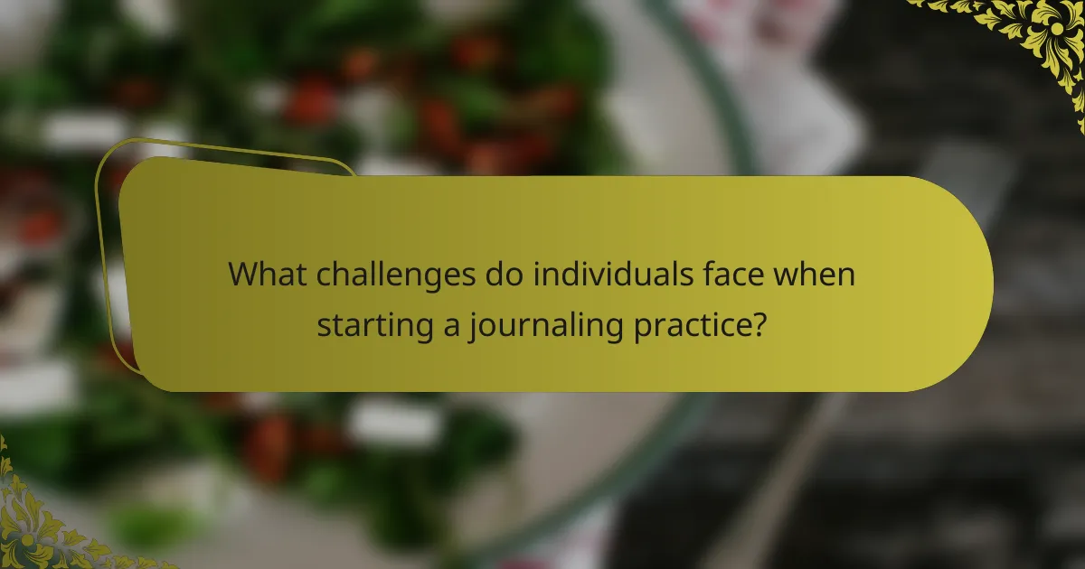 What challenges do individuals face when starting a journaling practice?