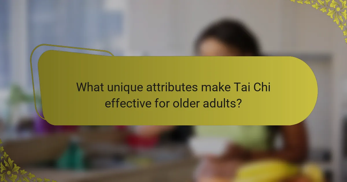 What unique attributes make Tai Chi effective for older adults?