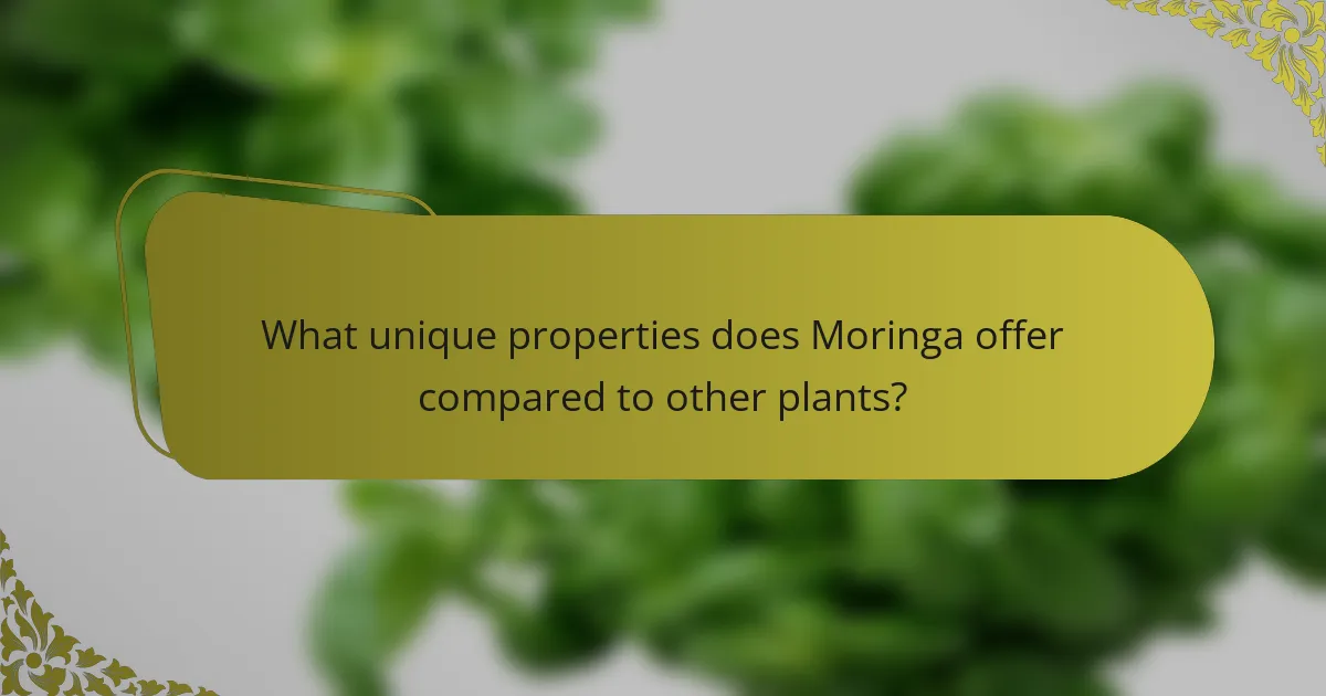What unique properties does Moringa offer compared to other plants?